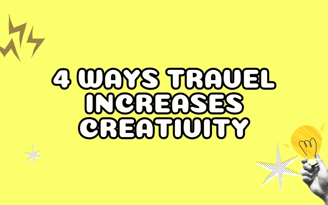 4 Ways Travel Increases Creativity