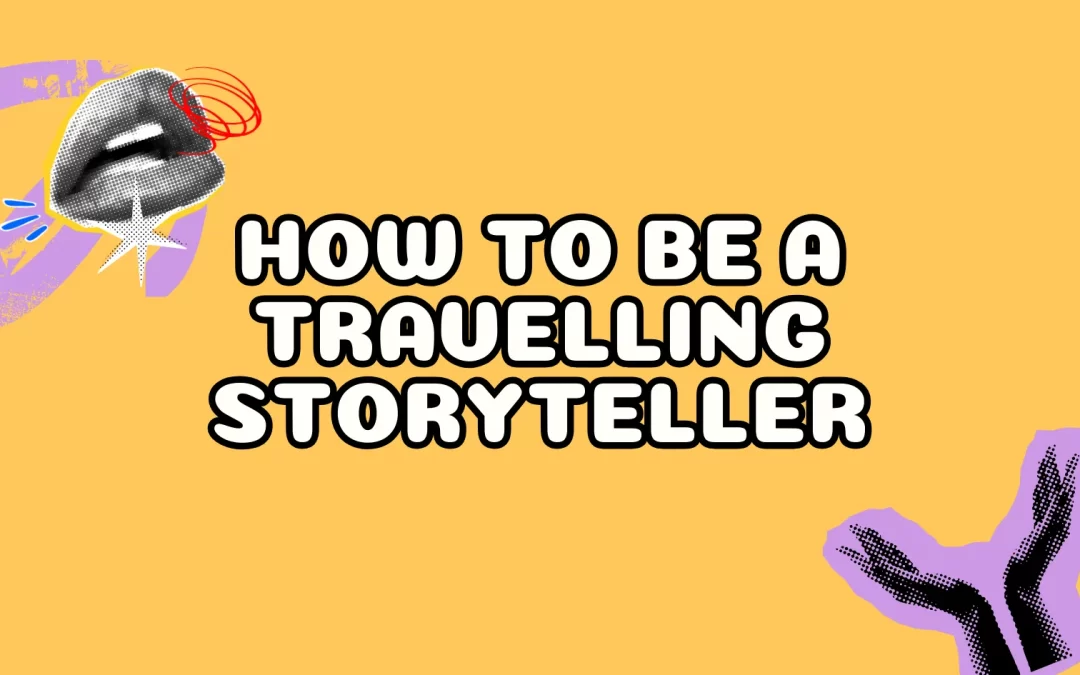 How to be a Travelling Storyteller