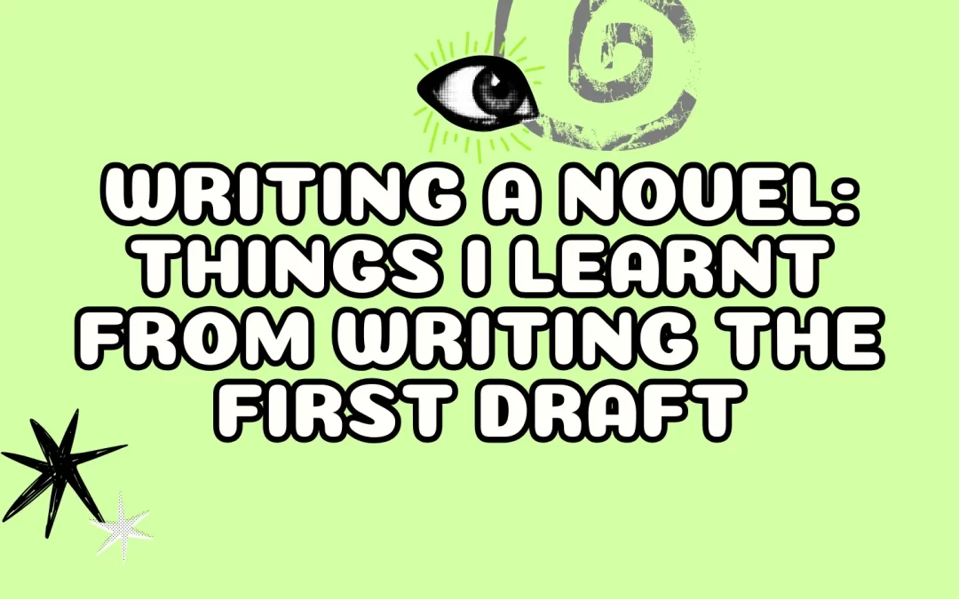 Writing a Novel: Things I Learnt From Writing the First Draft