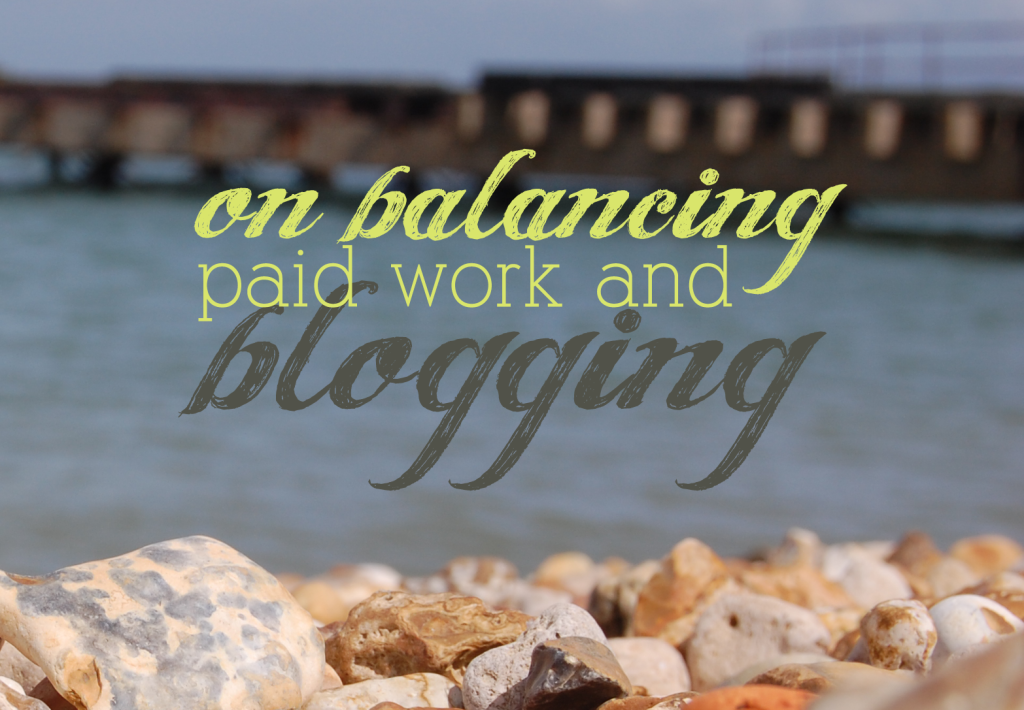 balancing paid work and blogging