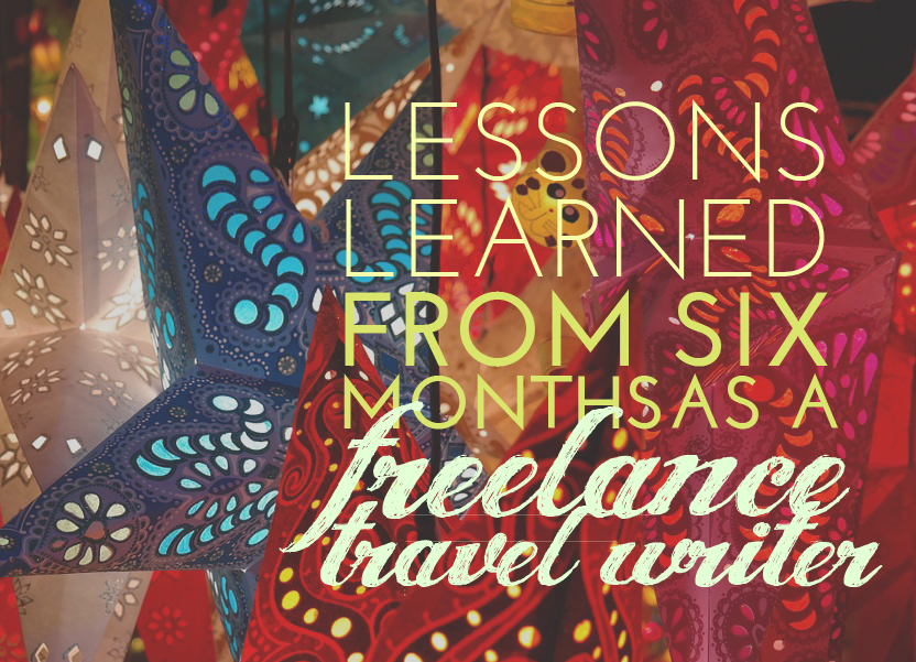 Lessons Learned From Six Months as a Freelance Travel Writer