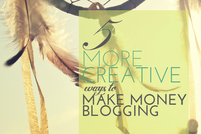 5 More Creative Ways to Make Money Blogging Whilst You Travel