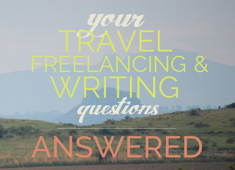 Tackling YouTube: Your Travel, Freelancing, and Writing Questions Answered