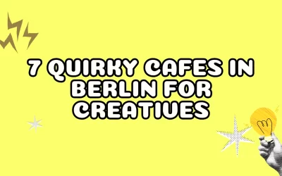 7 Quirky Cafes in Berlin for Creatives