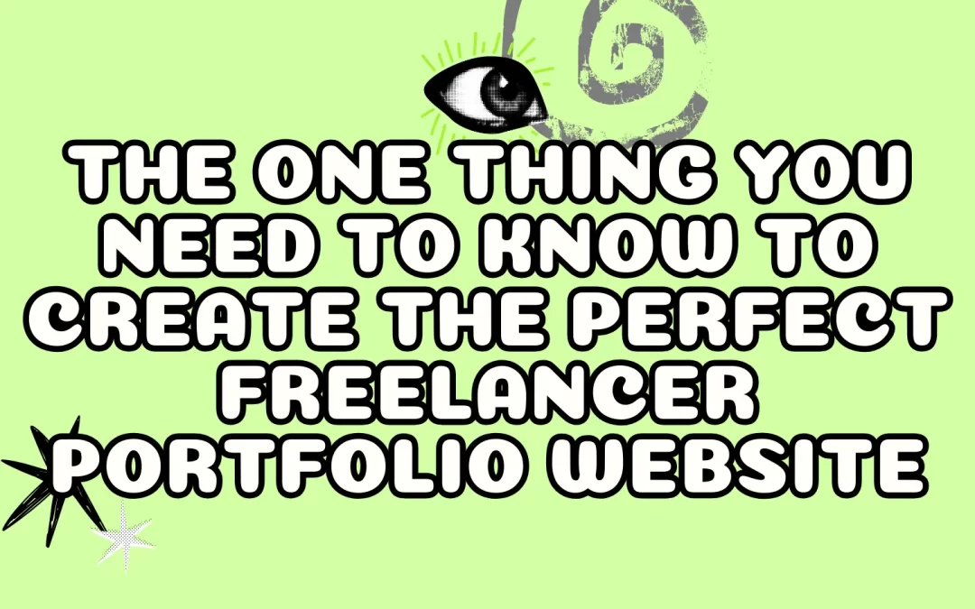 The One Thing You Need to Know to Create the Perfect Freelancer Portfolio Website