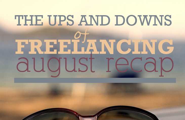 The Ups and Downs of Freelancing: August Recap