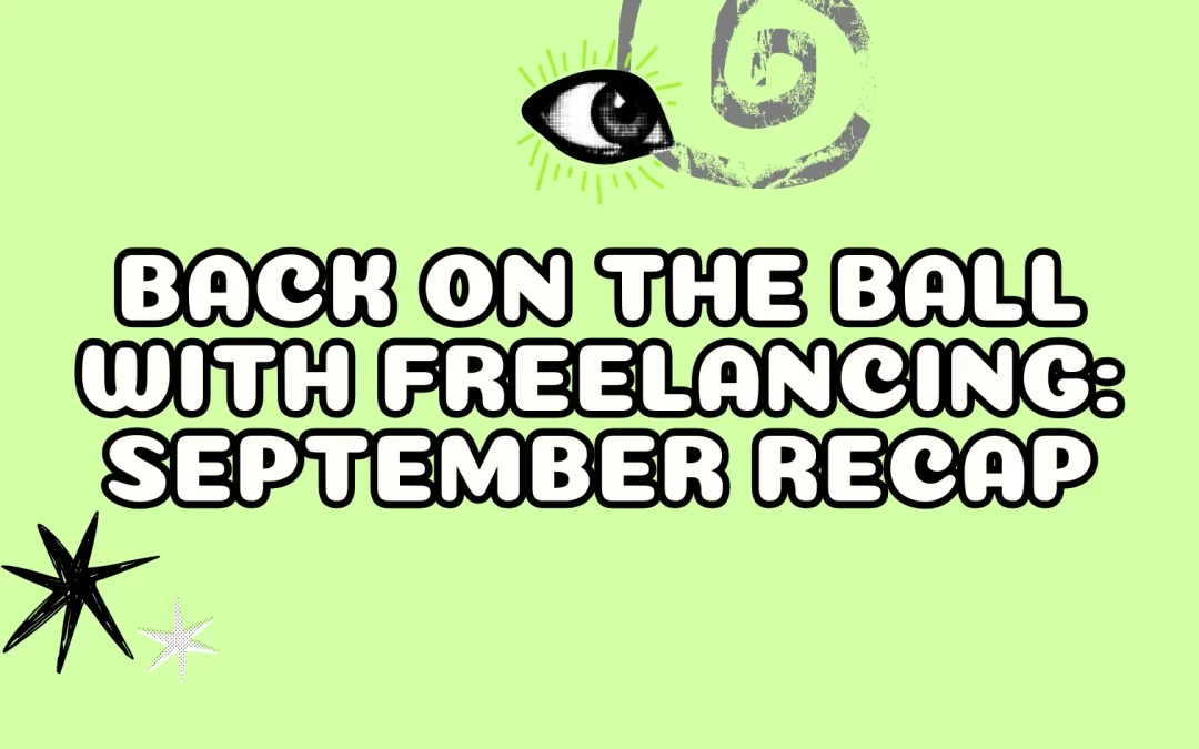 Back on the Ball With Freelancing: September Recap