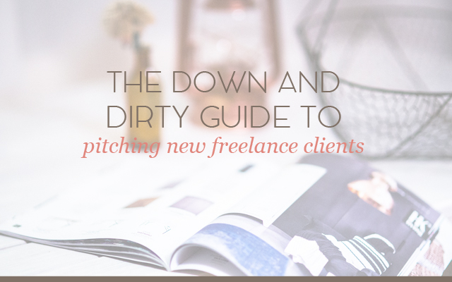 The Down and Dirty Guide to Pitching New Freelance Clients