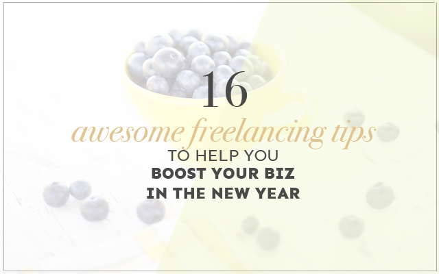16 Awesome Freelancing Tips to Help You Boost Your Biz in 2016