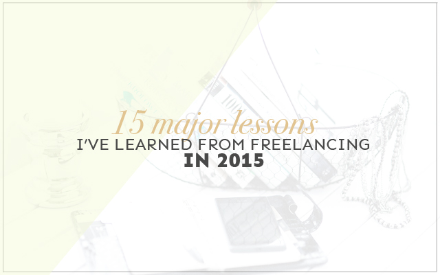 My 15 Major Lessons Learned From Freelancing in 2015
