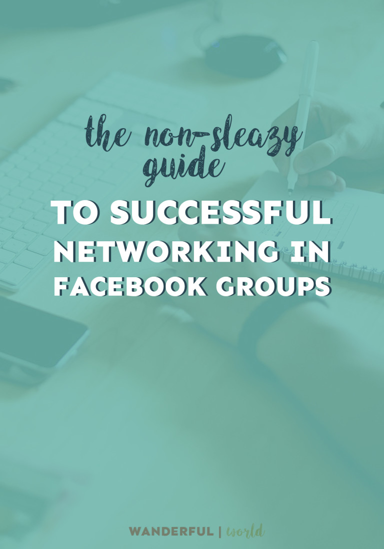 The Non-Sleazy Guide to Successful Networking in Facebook Groups ...