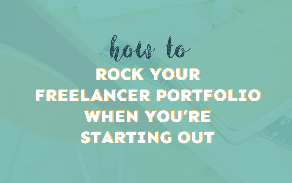How to Rock Your Freelancer Portfolio When You’re Starting Out