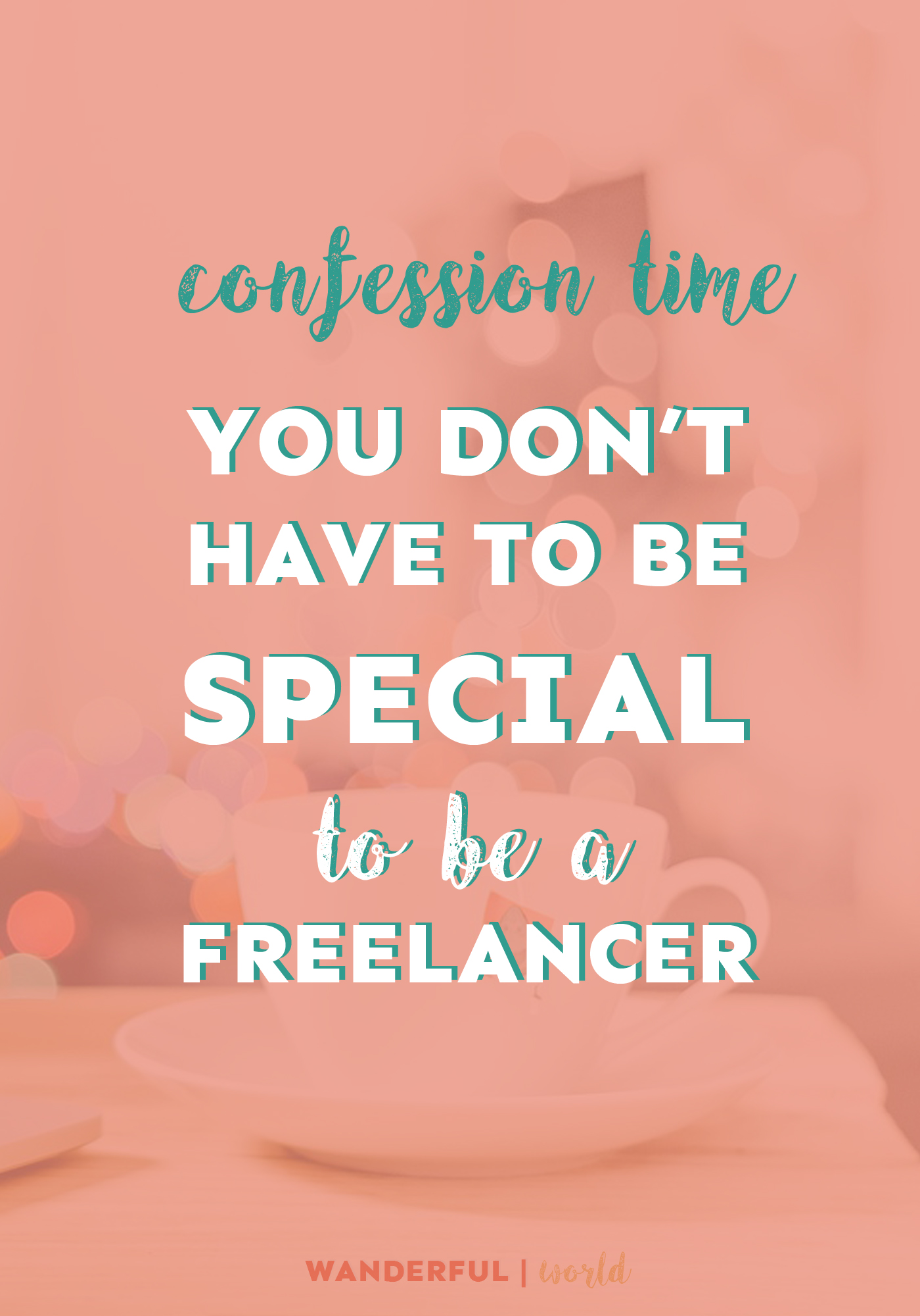 Want to know what it takes to be a freelancer? Clue: you don't have to be special! 