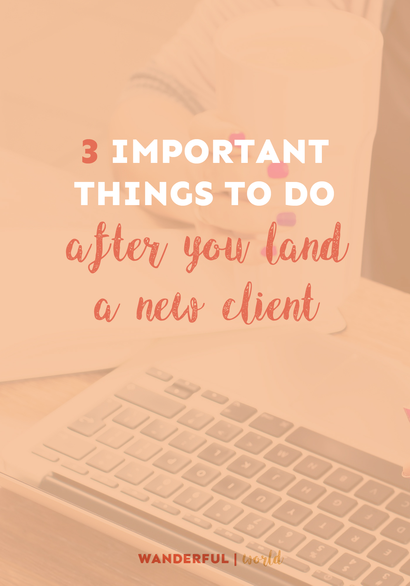 So you've landed a new client - now what? Here are the very next three steps you need to take!