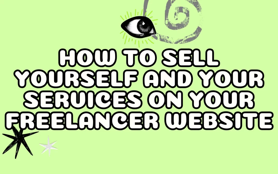 How to Sell Yourself and Your Services on Your Freelancer Website