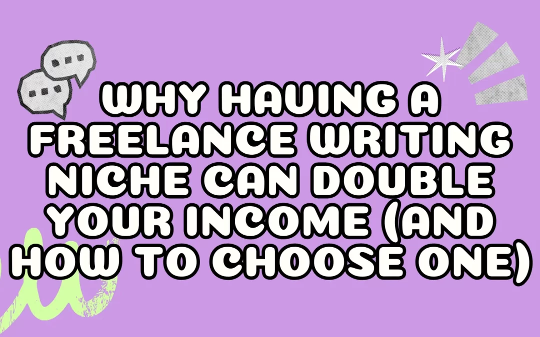 Why Having a Freelance Writing Niche Can Double Your Income (and How to Choose One)