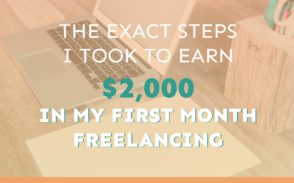 The Exact Steps I Took to Earn $2,000 in My First Month Freelancing (With No Experience)