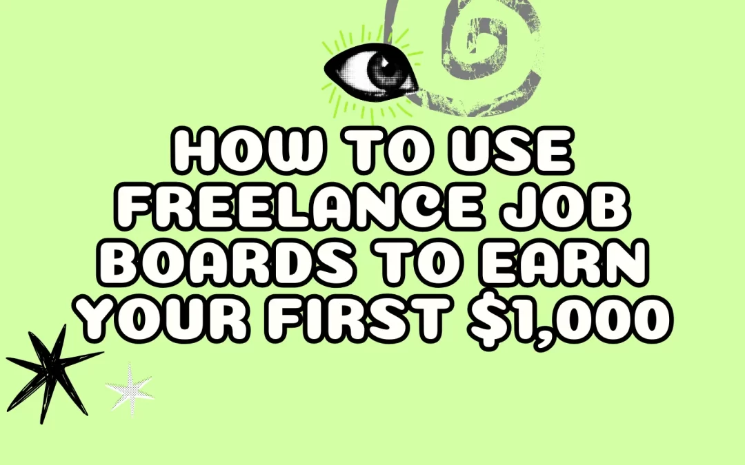 How to Use Freelance Job Boards to Earn Your First $1,000