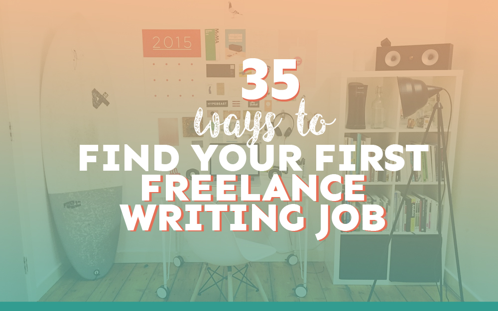 35 Ways to Find Your First Freelance Writing Job
