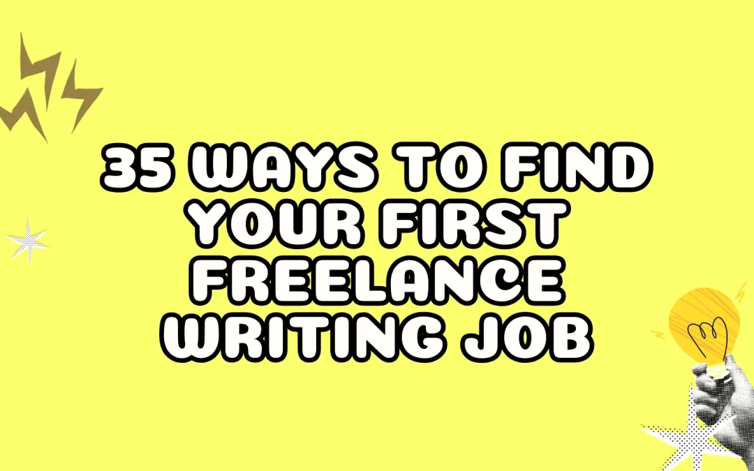 35 Ways to Find Your First Freelance Writing Job