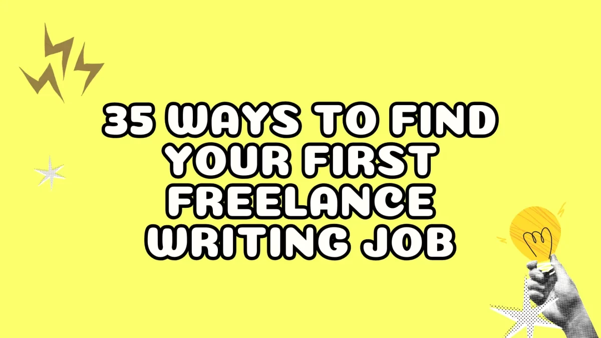 35 Ways to Find Your First Freelance Writing Job - Freelance Magic