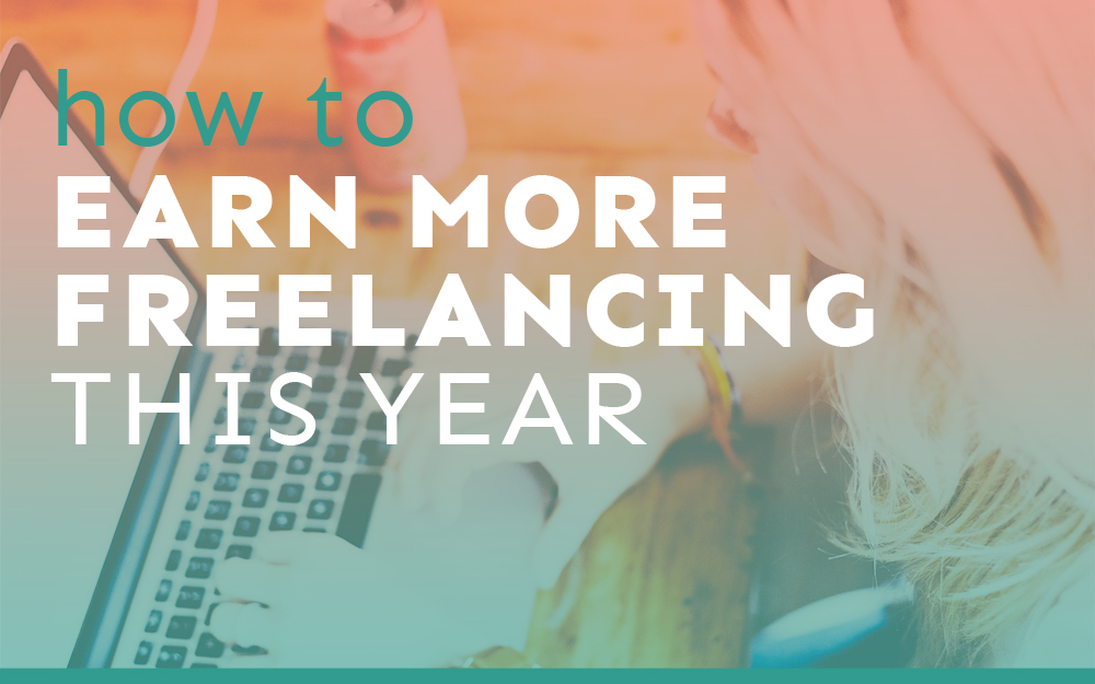 4 Super-Easy Ways You Can Earn More Freelancing This Year