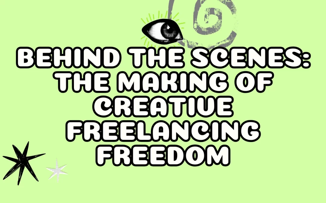 Behind the Scenes: The Making of Creative Freelancing Freedom