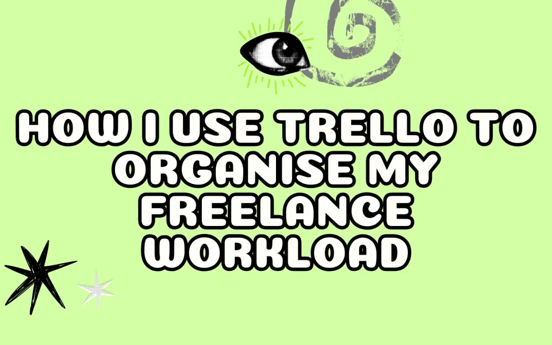 How I Use Trello to Organise My Freelance Workload