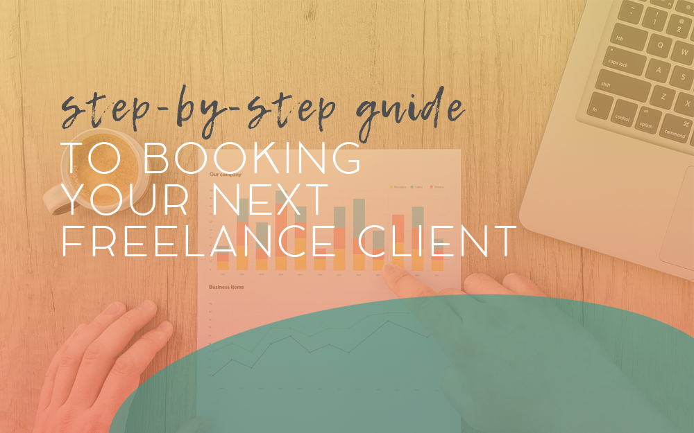 A Step-by-Step Guide to Booking Your Next Freelance Client
