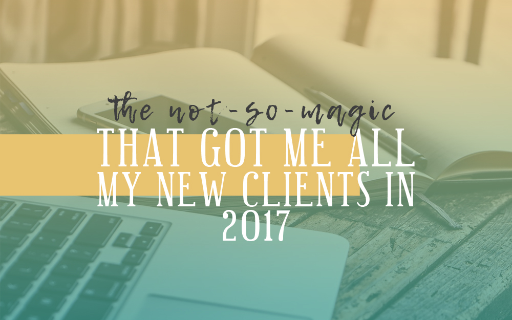 The Not-So-Magic Freelance Pitch That Got Me All My New Clients in 2017