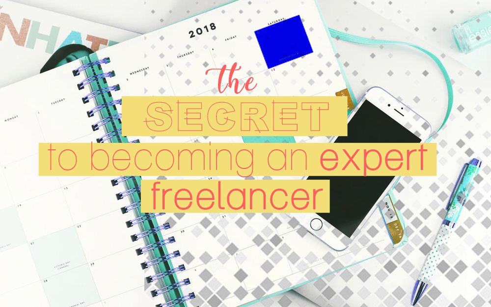 The “Secret” to Becoming an Expert Freelancer with a Jam-Packed Roster of Clients