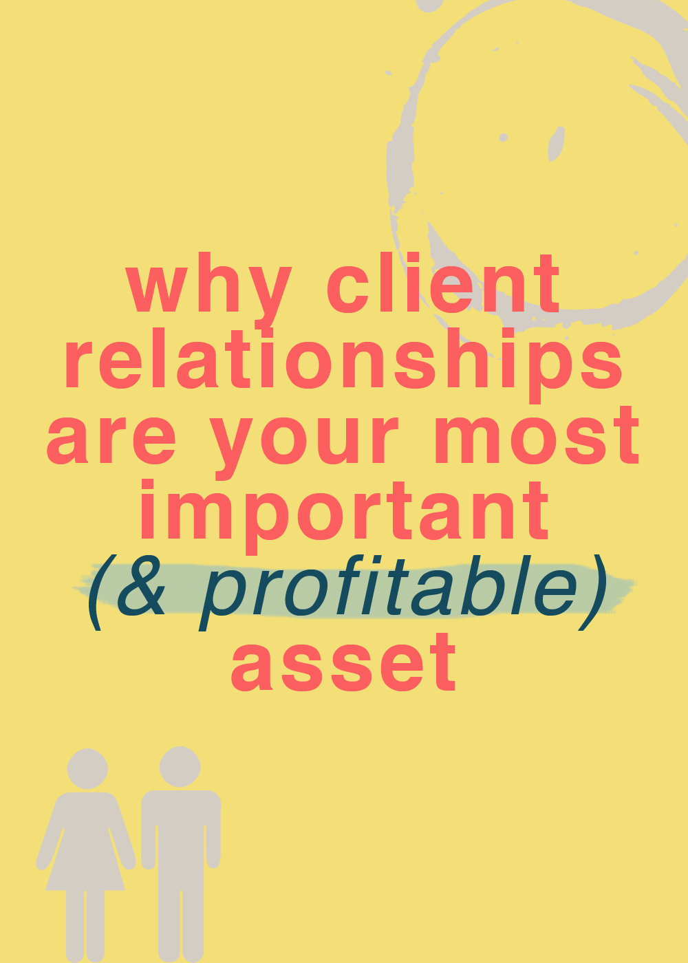 Find out why client relationships are your most important asset as a freelancer and how to nurture them. 