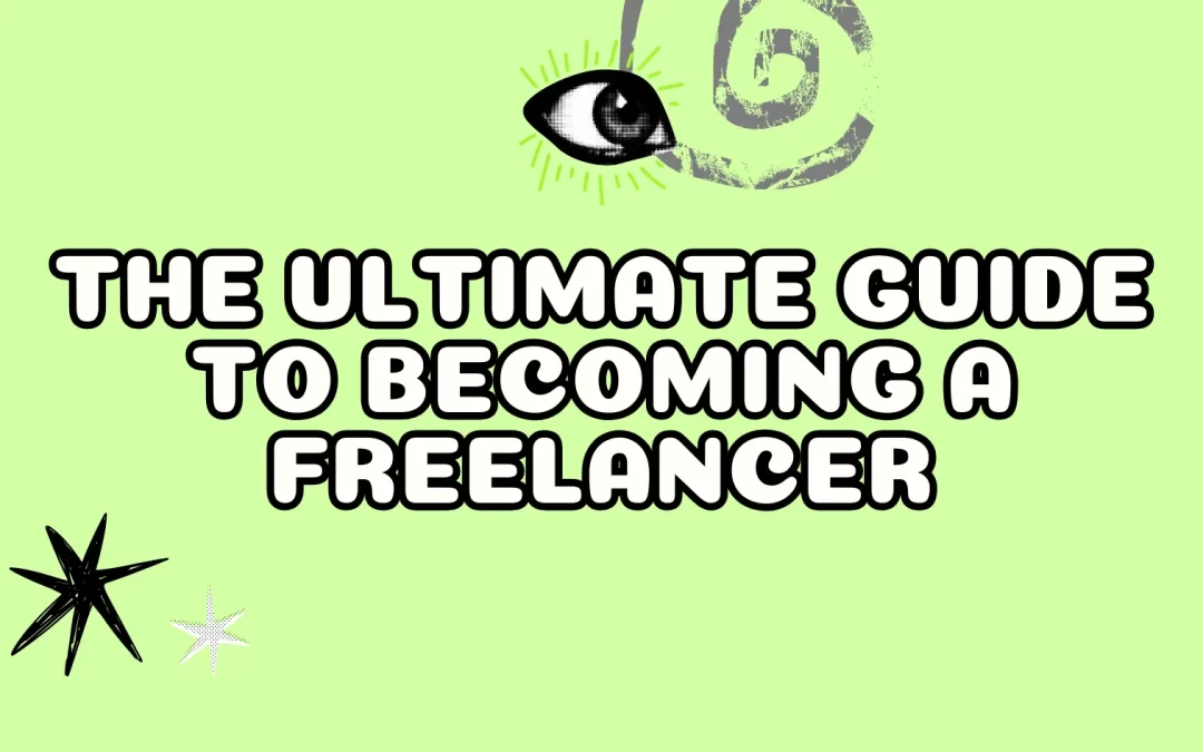 The Ultimate Guide to Becoming a Freelancer