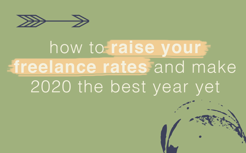 How to Raise Your Freelance Rates and Make 2020 the Best Year Yet