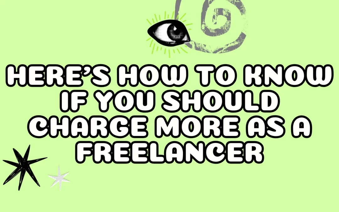 Here’s How to Know If You Should Charge More as a Freelancer