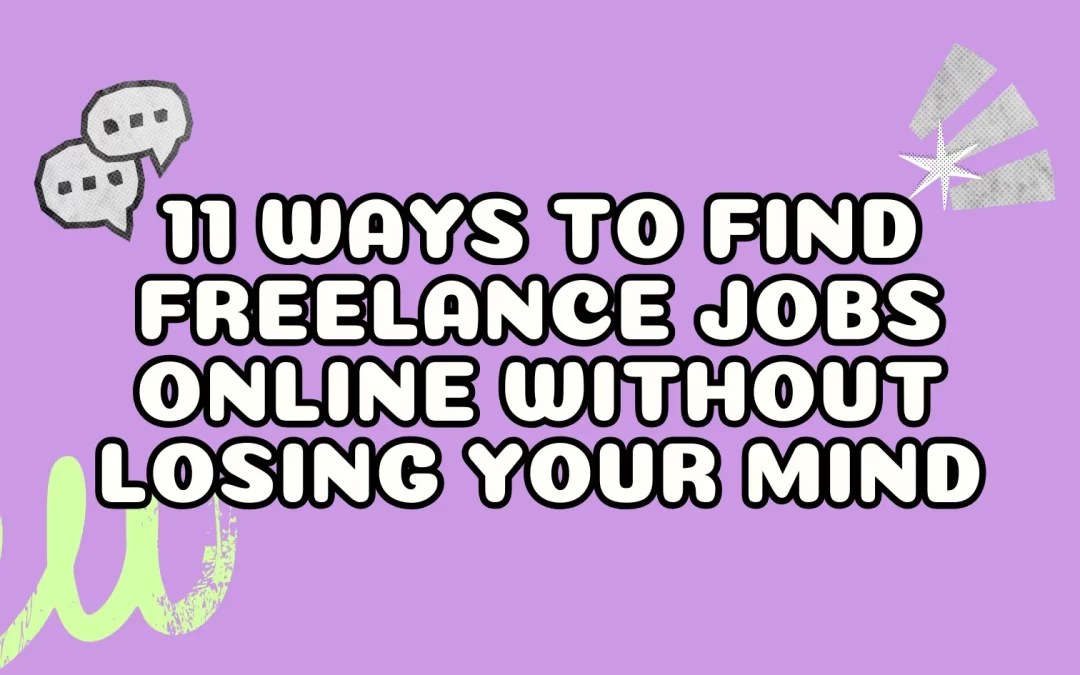 11 Ways to Find Freelance Jobs Online Without Losing Your Mind