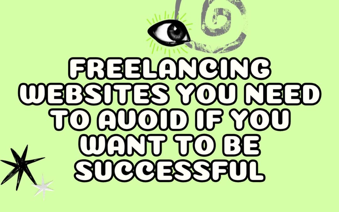 Freelancing Websites You Need to Avoid if You Want to Be Successful