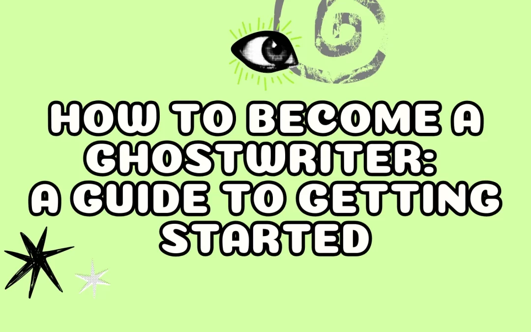 How to Become a Ghostwriter: A Guide to Getting Started