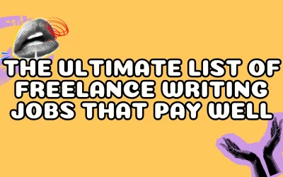 The Ultimate List of Freelance Writing Jobs that Pay Well