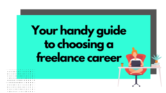 Your Handy Guide to Choosing a Freelance Career