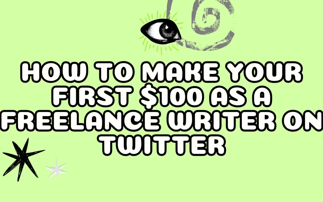 How to Make Your First $100 as a Freelance Writer on Twitter