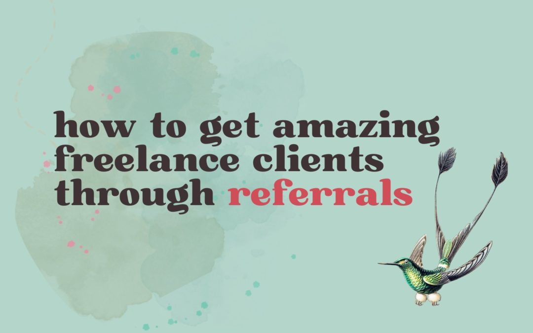 How to Get Amazing Freelance Clients Through Referrals