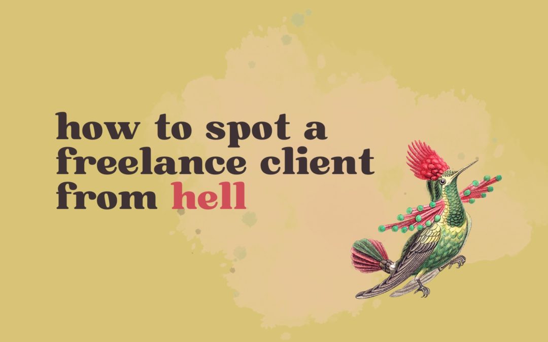 How to Spot a Freelance Client From Hell (and Run a Mile)