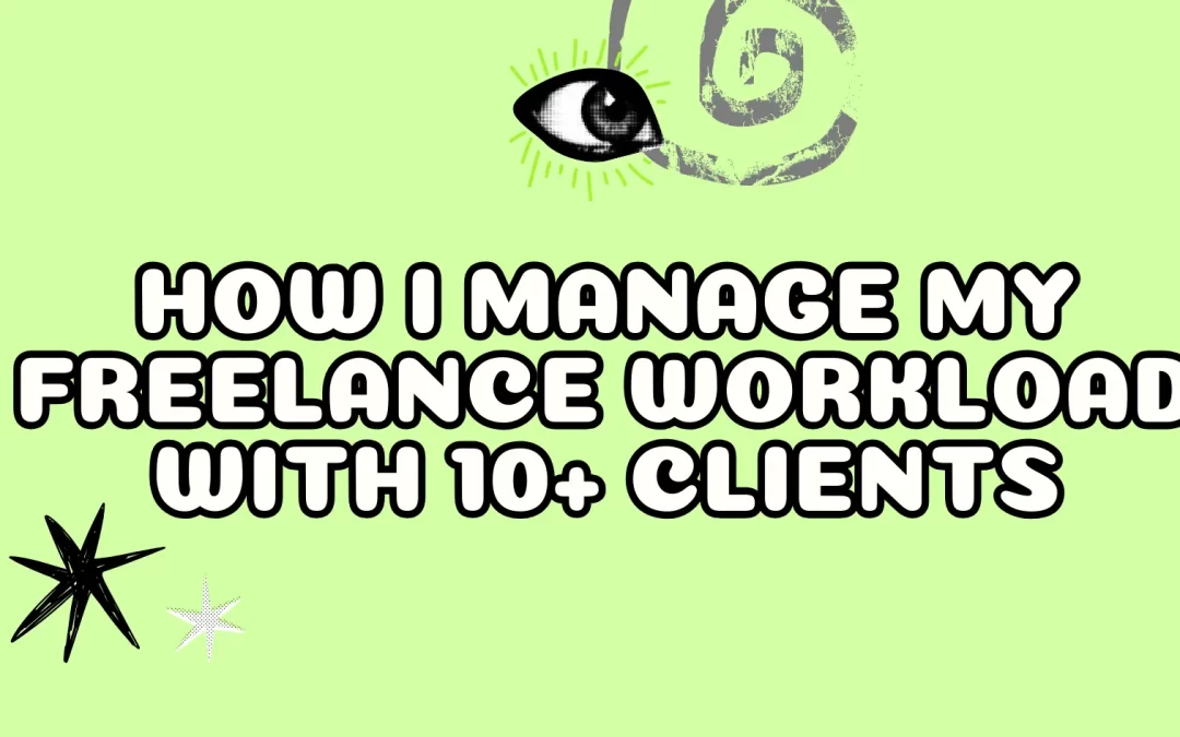 How I Manage My Freelance Workload With 10+ Clients