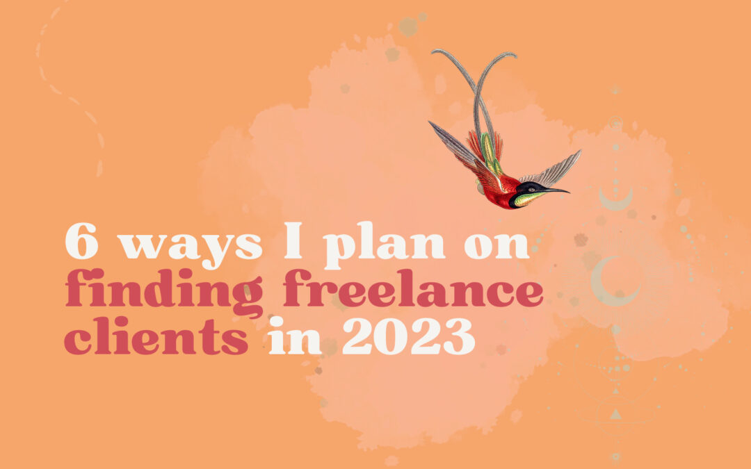 6 Ways I Plan on Finding Freelance Clients in 2023