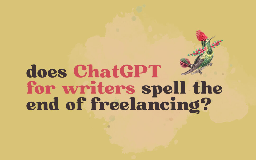 ChatGPT for Writers: Is This the End of Freelancing?