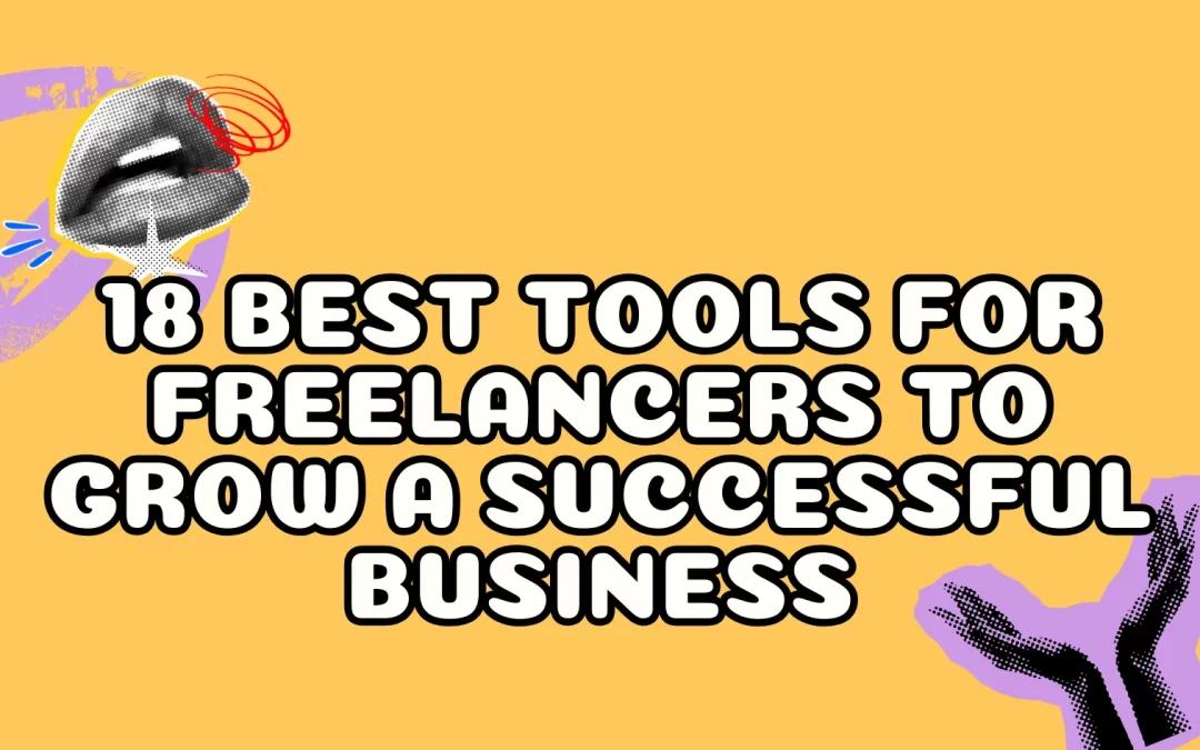 18 Best Tools For Freelancers to Grow a Successful Business