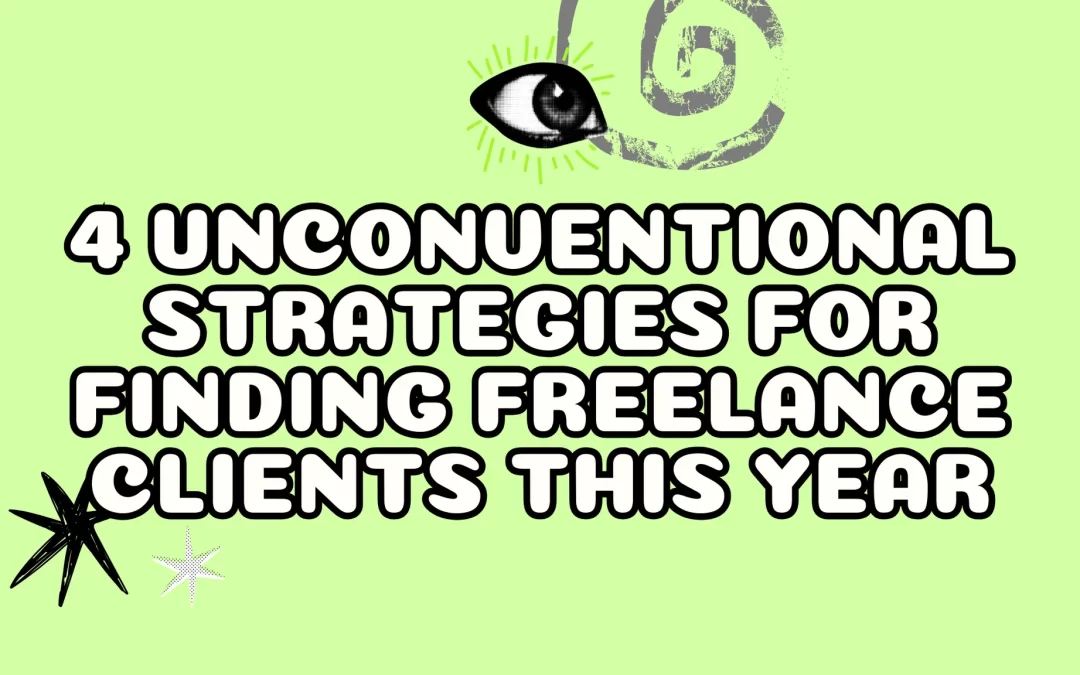 4 Unconventional Strategies for Finding Freelance Clients This Year