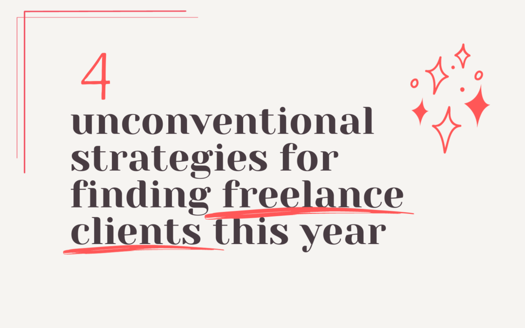 4 Unconventional Strategies for Finding Freelance Clients This Year