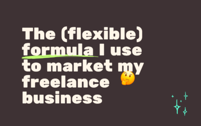 The (flexible) formula I use to market my freelance business